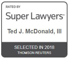Rated By Super Lawyers | Ted J. McDonald, III | Selected in 2018 | Thomson Reuters